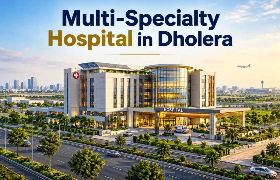 Multi-Specialty Hospital in Dholera